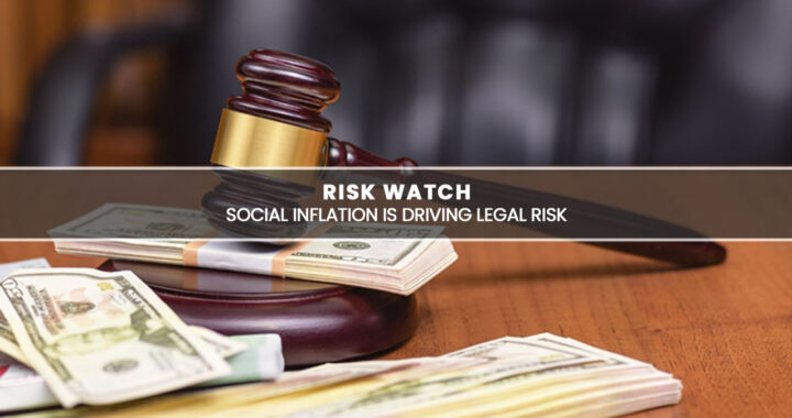 Risk Watch-Social Inflation Is Driving Legal Risk